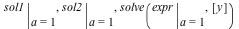 eval(sol1, a = 1), eval(sol2, a = 1), solve(eval(expr, a = 1), [y])