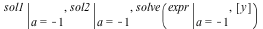 eval(sol1, a = -1), eval(sol2, a = -1), solve(eval(expr, a = -1), [y])