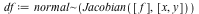 df := `~`[normal](Jacobian([f], [x, y]))