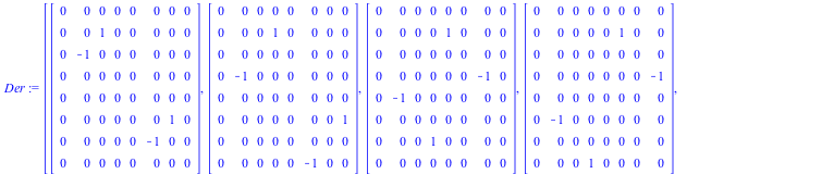 Der := [Matrix(%id = 18446744078088538462), Matrix(%id = 18446744078088538582), Matrix(%id = 18446744078088538702), Matrix(%id = 18446744078088538822), Matrix(%id = 18446744078088538942), Matrix(%id =...