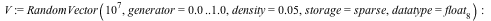 V := RandomVector(`^`(10, 7), generator = 0. .. 1.0, density = 0.5e-1, storage = sparse, datatype = float[8]); -1