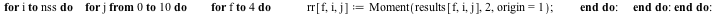 for i to nss do for j from 0 to 10 do for f to 4 do rr[f, i, j] := Moment(results[f, i, j], 2, origin = 1) end do end do end do; -1