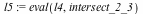 l5 := eval(l4, intersect_2_3)