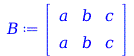 B := rtable(1 .. 2, 1 .. 3, [[a, b, c], [a, b, c]], subtype = Matrix); 